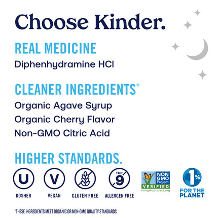 Text that reads: Real medicine, Diphenhydramine HCI. Cleaner ingredients, organic agave syrup, organic cherry flavor and non-gmo citric acid. 